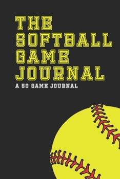 Paperback The Softball Game Journal: A 50 Game Journal Book