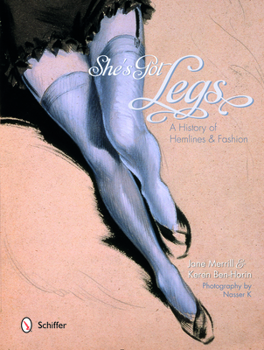 Hardcover She's Got Legs: A History of Hemlines and Fashion Book
