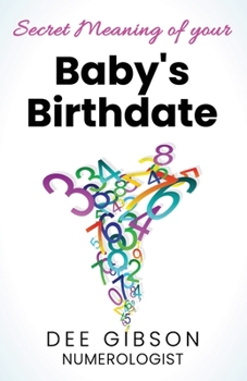 Paperback The Secret Meaning Of Your Babies Birthdate: What Personality does Your Baby Have Book