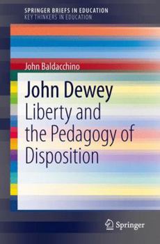 Paperback John Dewey: Liberty and the Pedagogy of Disposition Book