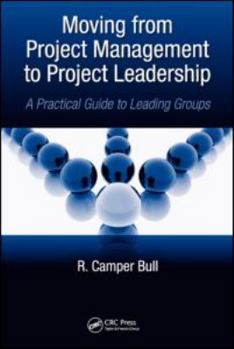 Hardcover Moving from Project Management to Project Leadership: A Practical Guide to Leading Groups Book