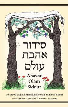 Hardcover The Ahavat Olam Siddur: Messianic Jewish Shabbat Prayerbook Book