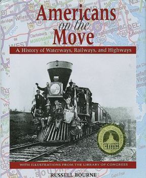 Hardcover Americans on the Move: A History of Waterways, Railways, and Highways Book