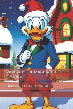 Paperback Paperone, Il Magnate del Natale: Dall'avidità Alla Magia [Italian] Book