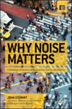 Paperback Why Noise Matters: A Worldwide Perspective on the Problems, Policies and Solutions Book