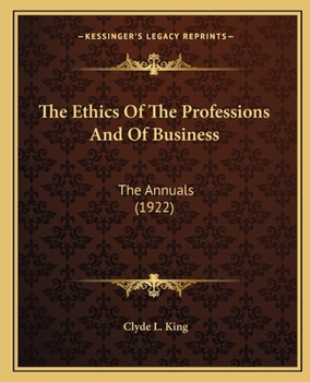 Paperback The Ethics Of The Professions And Of Business: The Annuals (1922) Book