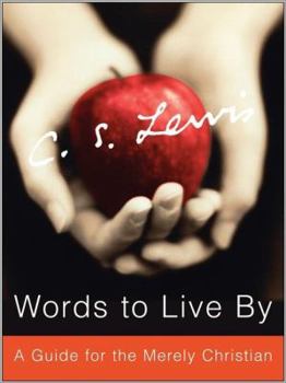 Hardcover Words to Live by: A Guide for the Merely Christian Book