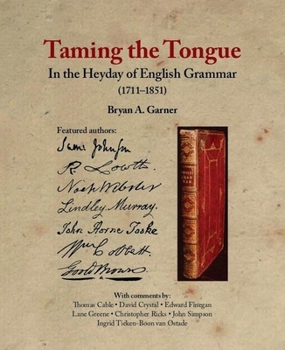 Hardcover Taming the Tongue in the Heyday of English Grammar (1711-1851) Book