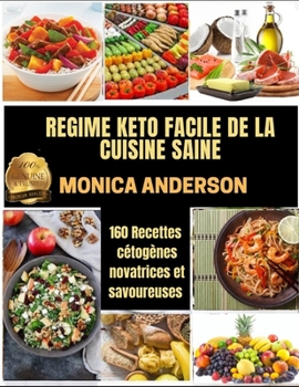 Paperback Regime Keto Facile de la Cuisine Saine: 160 Recettes c?tog?nes novatrices et savoureuses [French] Book