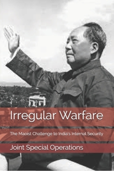 Paperback Irregular Warfare: The Maoist Challenge to India's Internal Security Book