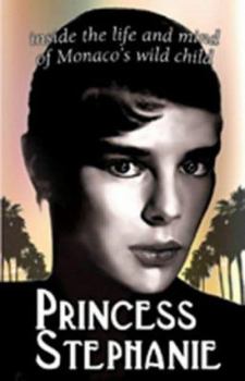Hardcover Monaco's Wild Child: Princess Stephanie First Ever Biography by Artsrunik, Valentina (2004) Hardcover Book