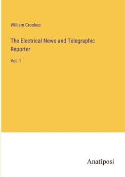 Paperback The Electrical News and Telegraphic Reporter: Vol. 1 Book