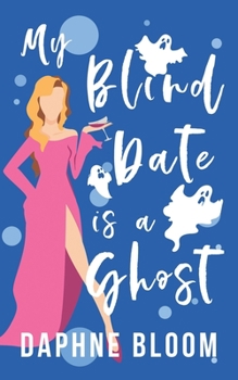 Paperback My Blind Date is a Ghost: A Paranormal Romance Book