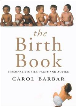 Hardcover The Birth Book: Personal Stories, Facts and Advice Book