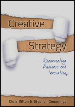 Creative Strategy: Reconnecting Business and Innovation