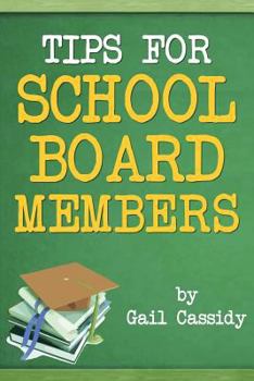 Paperback Tips for School Board Members: Master communication and human relation skills Book