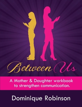 Paperback Between Us: A Mother & Daughter workbook to strengthen communication Book