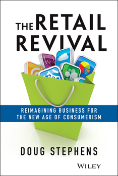 Hardcover The Retail Revival: Reimagining Business for the New Age of Consumerism Book
