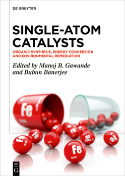Hardcover Single-Atom Catalysts: Organic Synthesis, Energy Conversion and Environmental Remediation Book