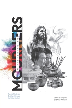 Ministering to Mourners: Funeral Rituals & Christian Witness in East Asian Contexts