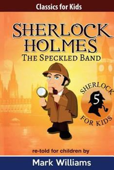 Sherlock Holmes adapt� pour les enfants: Le Ruban Mouchet� Large Print Edition - Book #6 of the Classics For Kids: Sherlock Holmes