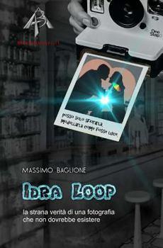 Paperback Idra Loop: la strana verità di una fotografia che non dovrebbe esistere [Italian] Book