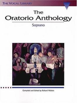 The Oratorio Anthology - Soprano: The Vocal Library
