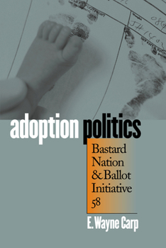 Hardcover Adoption Politics: Bastard Nation and Ballot Initiative 58 Book