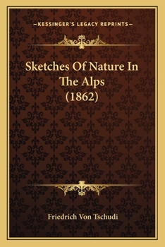 Paperback Sketches Of Nature In The Alps (1862) Book