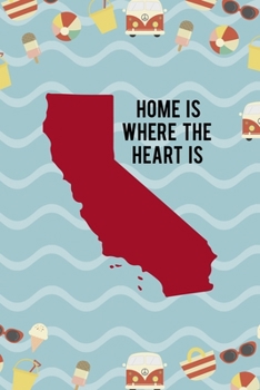 Paperback Home Is Where The Heart Is: All Purpose 6x9 Blank Lined Notebook Journal Way Better Than A Card Trendy Unique Gift Colours California Book