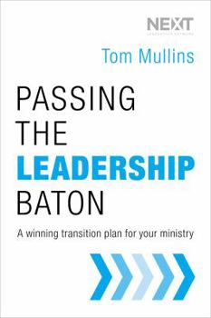 Hardcover Passing the Leadership Baton: A Winning Transition Plan for Your Ministry Book