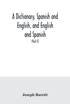 Paperback A dictionary, Spanish and English, and English and Spanish, containing the signification of words and their different uses together with the terms of Book