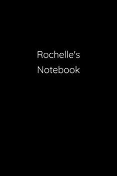 Paperback Rochelle's Notebook: Notebook / Journal / Diary - 6 x 9 inches (15,24 x 22,86 cm), 150 pages. Book