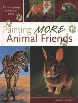 Paperback Painting More Animal Friends: 24 Step-By-Step Projects in Acrylic Book