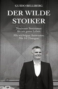 Paperback Der Wilde Stoiker: Moderner Stoizismus für ein gutes Leben. Alle wichtigen Antworten und Übungen. [German] Book