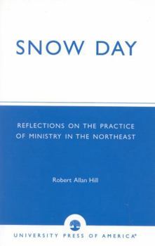 Paperback Snow Day: Reflections on the Practice of Ministry in the Northeast Book