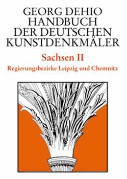 Hardcover Dehio - Handbuch Der Deutschen Kunstdenkmäler / Sachsen Bd. 2: Regierungsbezirke Leipzig Und Chemnitz [German] Book