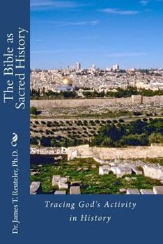 Paperback The Bible as Sacred History: Tracing God's Activity in History Book