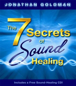 Hardcover The 7 Secrets of Sound Healing [With CD] Book