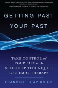 Hardcover Getting Past Your Past: Take Control of Your Life With Self-Help Techniques from EMDR Therapy Book