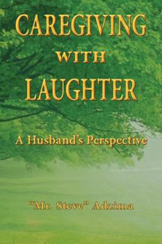 Paperback Caregiving with Laughter: A Husband’s Perspective Book