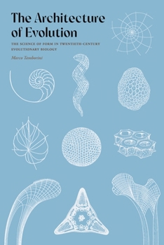 Hardcover The Architecture of Evolution: The Science of Form in Twentieth-Century Evolutionary Biology Book