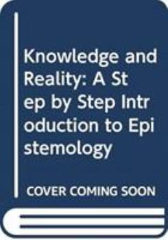 Paperback Knowledge and Reality: A Step by Step Introduction to Epistemology Book