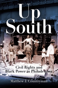 Paperback Up South: Civil Rights and Black Power in Philadelphia Book