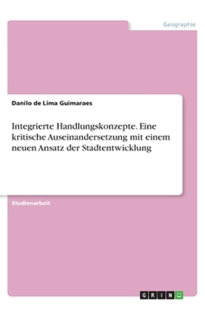 Integrierte Handlungskonzepte. Eine kritische Auseinandersetzung mit einem neuen Ansatz der Stadtentwicklung (German Edition)