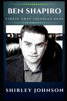 Paperback Ben Shapiro Stress Away Coloring Book: An Adult Coloring Book Based on The Life of Ben Shapiro. Book