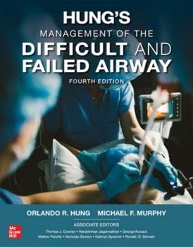 Hardcover Hung's Management of the Difficult and Failed Airway, Fourth Edition Book
