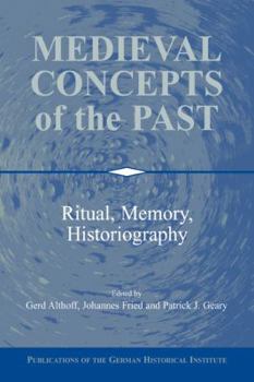 Medieval Concepts of the Past: Ritual, Memory, Historiography - Book  of the Publications of the German Historical Institute