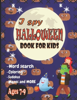 Paperback I Spy Halloween Book for Kids: Word search, Coloring, Sudokus, Mazes and More! A fun Activity Spooky Scary Things and Pumpkins! Book