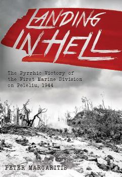 Hardcover Landing in Hell: The Pyrrhic Victory of the First Marine Division on Peleliu, 1944 Book